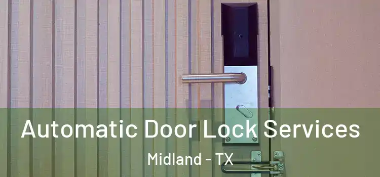  Automatic Door Lock Services Midland - TX