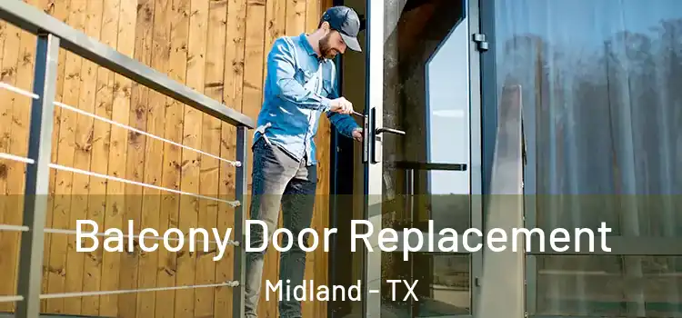  Balcony Door Replacement Midland - TX