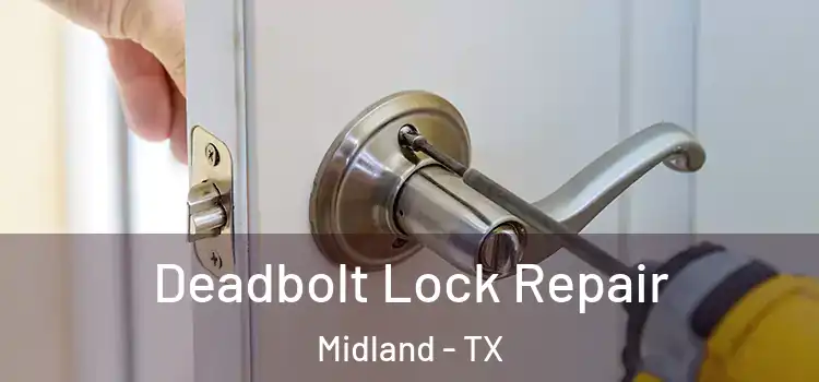 Deadbolt Lock Repair Midland - TX
