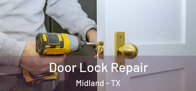 Door Lock Repair Midland - TX