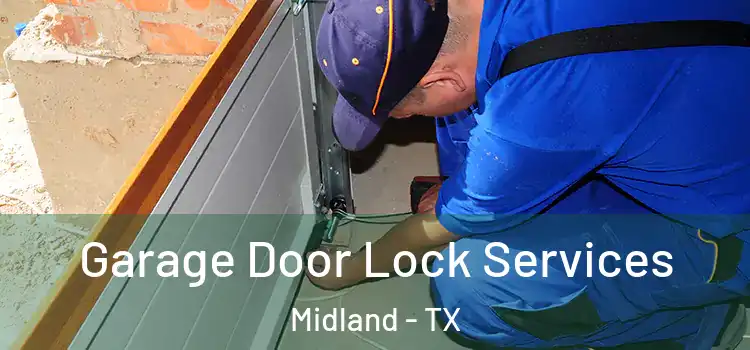 Garage Door Lock Services Midland - TX