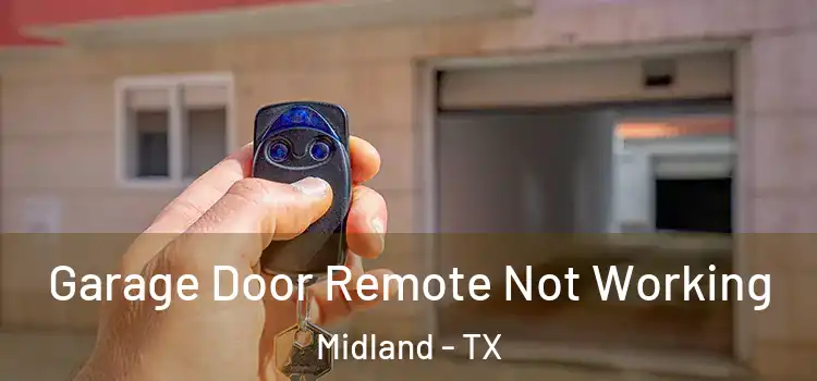  Garage Door Remote Not Working Midland - TX