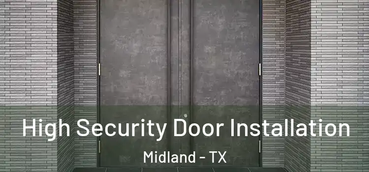  High Security Door Installation Midland - TX