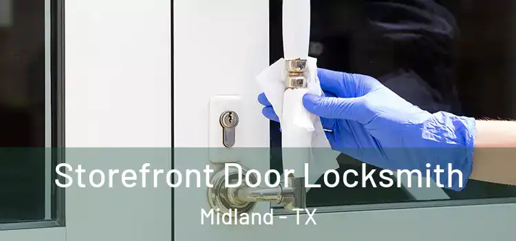  Storefront Door Locksmith Midland - TX