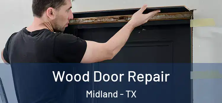 Wood Door Repair Midland - TX